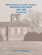 Westmoreland County, Virginia Marriage Records, 1850-1880 Annotated