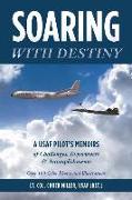 Soaring with Destiny: A USAF Pilot's Memoirs of Challenges, Experiences & Accomplishments