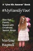 #myfamilytoo!: How Our Family Coped with Childhood Sexual Abuse