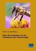 Über die Anatomie und die Funktionen der Bienenzunge