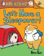 Let's Have a Sleepover!: An Acorn Book (Hello, Hedgehog! #2) (Library Edition): Volume 2