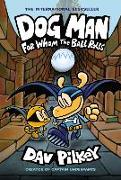 Dog Man: For Whom the Ball Rolls: A Graphic Novel (Dog Man #7): From the Creator of Captain Underpants: Volume 7