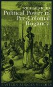 Political Power in Pre-colonial Buganda - Economy, Society and Warfare in the 19th Century