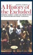 A History of the Excluded - Making Family a Refuge from State in Twentieth-century Tanzania
