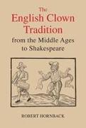 The English Clown Tradition from the Middle Ages to Shakespeare