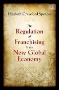 The Regulation of Franchising in the New Global Economy