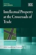 Intellectual Property at the Crossroads of Trade