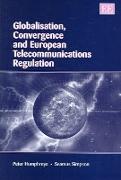 Globalisation, Convergence and European Telecommunications Regulation
