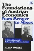The Foundations of Austrian Economics from Menger to Mises