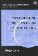 Implementing European Union Public Policy