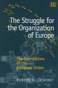 The Struggle for the Organization of Europe