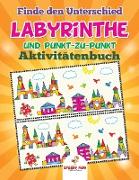 Finde Den Unterschied, Labyrinthe Und Punkt-Zu-Punkt-Aktivitätenbuch (German Edition)