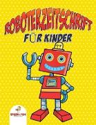 Roboterzeitschrift Für Kinder (German Edition)