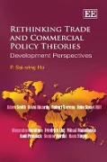 Rethinking Trade and Commercial Policy Theories