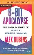 8-Bit Apocalypse: The Untold Story of Atari's Missile Command