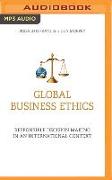 Global Business Ethics: Responsible Decision Making in an International Context