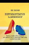 Differentiated Leadership: Meeting Leaders Where They Are, and Getting Them to Where They Need to Be, Yourself Included