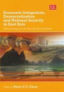 Economic Integration, Democratization and National Security in East Asia