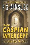 The Caspian Intercept: A Raven-One Team Thriller