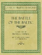 The Battle of the Baltic - A Ballad by Thomas Campbell - Set to Music for Chorus and Orchestra - Op.41