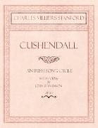 Cushendall - An Irish Song Cycle - With Poems by John Stevenson - Op.118