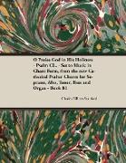 O Praise God in His Holiness - Psalm CL. - Set to Music in Chant Form, from the new Cathedral Psalter Chants for Soprano, Alto, Tenor, Bass and Organ - Book 81