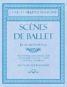 Scènes de Ballet - In Six Movements - Tempo di Polka, Pas de deux, Valse Chromatique, Pas de Fascination, Mazurka, Tourbillon - Sheet Music for Pianoforte - Op.150