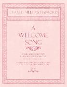 A Welcome Song - Music Arranged for Chorus and Orchestra - The Words by The Duke of Argyll - Written and Composed for the Opening of the Franco-British Exhibition 1908 - Op.107