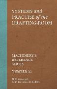 Systems and Practise of the Drafting-Room - Machinery's Reference Series - Number 33