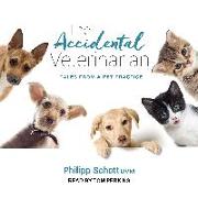 The Accidental Veterinarian: Tales from a Pet Practice