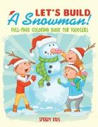 Let's Build a Snowman! Full-Page Coloring Book for Toddlers