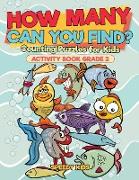 How Many Can You Find? Counting Puzzles for Kids - Activity Book Grade 2