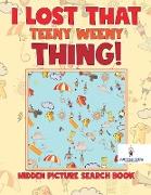 I Lost That Teeny Weeny Thing! Hidden Picture Search Book