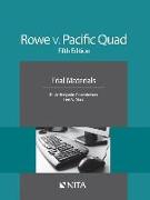 Rowe V. Pacific Quad: Trial Materials