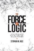 The Force of Logic: Using Formal Logic as a Tool in the Craft of Legal Argument