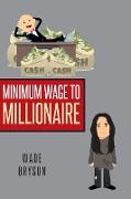 Minimum Wage to Millionaire