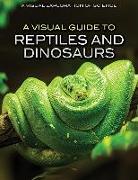 A Visual Guide to Reptiles and Dinosaurs