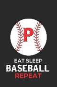 Eat Sleep Baseball Repeat P: Baseball Monogram Journal Cute Personalized Gifts Perfect for All Baseball Fans, Players, Coaches and Students