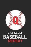 Eat Sleep Baseball Repeat Q: Baseball Monogram Journal Cute Personalized Gifts Perfect for All Baseball Fans, Players, Coaches and Students