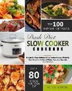 Dash Diet Slow Cooker Cookbook: Simple No-Fuss Delicious Slow Cooker Recipes Made by Your Crock-Pot to Rapid Weight Loss and Upgrade Your Lifestyle