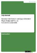 Klassiker der Kinder- und Jugendliteratur. Pippi, Ronja und Co. im Grundschulunterricht