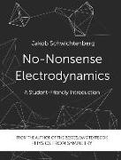No-Nonsense Electrodynamics: A Student Friendly Introduction