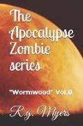 The Apocalypse Zombie Series: Wormwood Vol.8