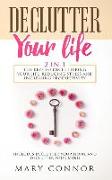 Declutter Your Life: 2 in 1: The Keys to Decluttering Your Life, Reducing Stress and Increasing Productivity: Includes Declutter Your Home