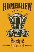 Homebrew Beer Recipe Journal: Craft Beer Notebook Organize and Keeping Your Secret Brewing Recipes