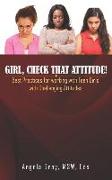 Girl, Check That Attitude!: Best Practices for Working with Teen Girls with Challenging Attitudes