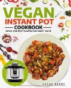 Vegan Instant Pot Cookbook: Quick and Easy Recipes for Every Taste