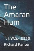 The Amaran Hum: T.T.W.S.- 0110