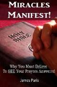 Miracles Manifest! Why You Must Believe to See Your Prayers Answered: (