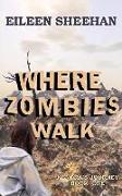 Where Zombies Walk: Book One of Kendra's Journey